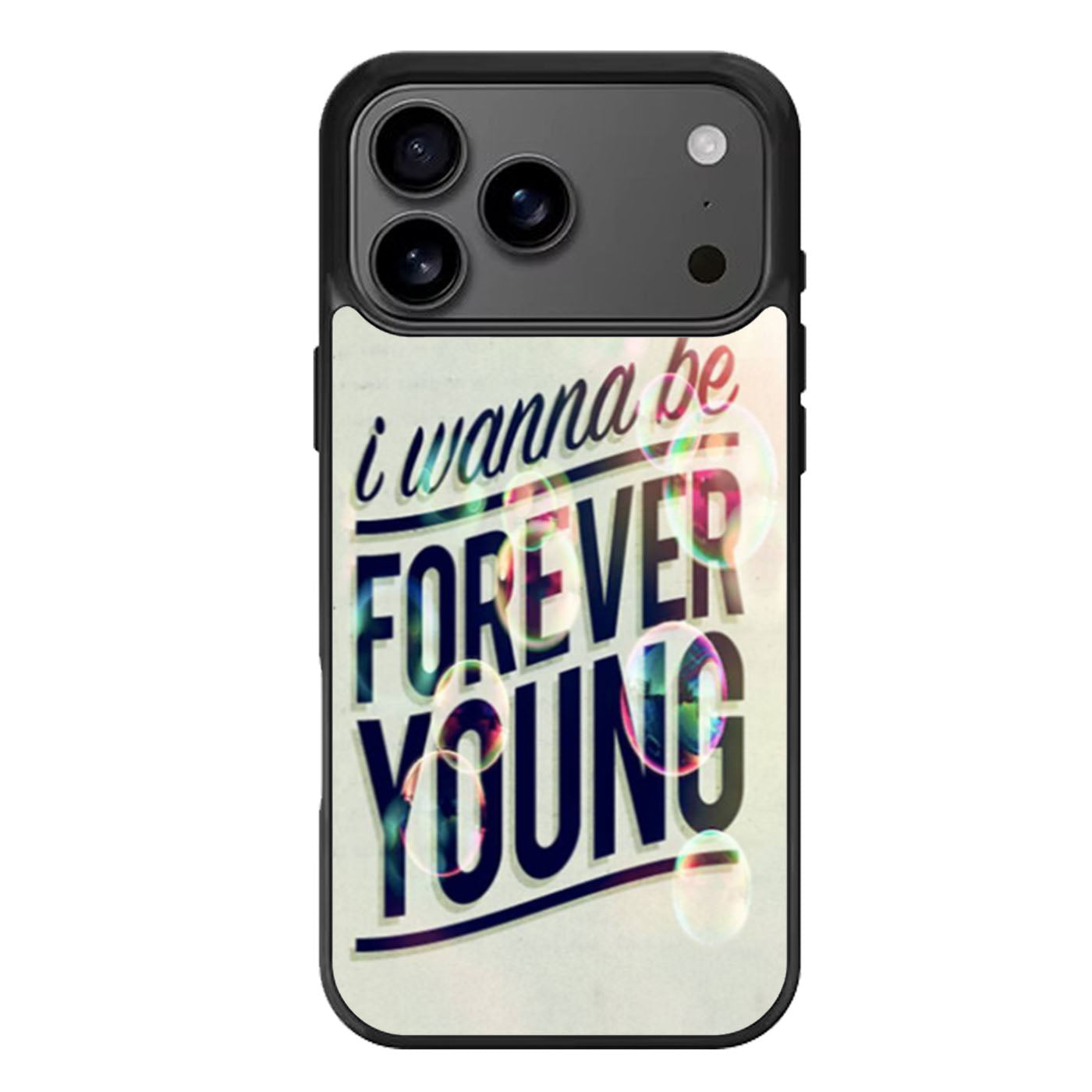 I Wanna Be Forever Young iPhone 17 Pro Max Case