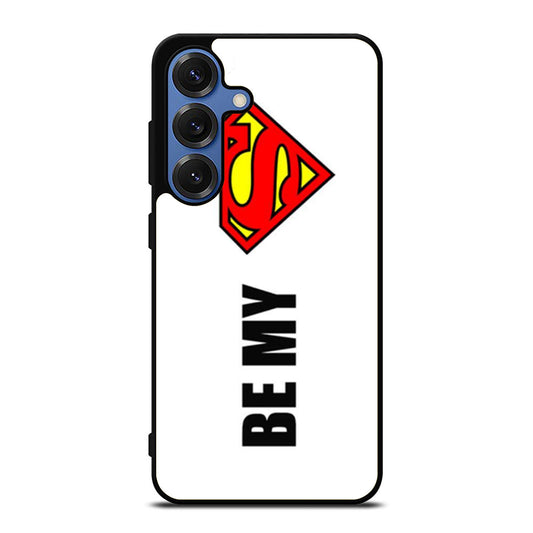 Be My Superman Samsung S25 Ultra Case