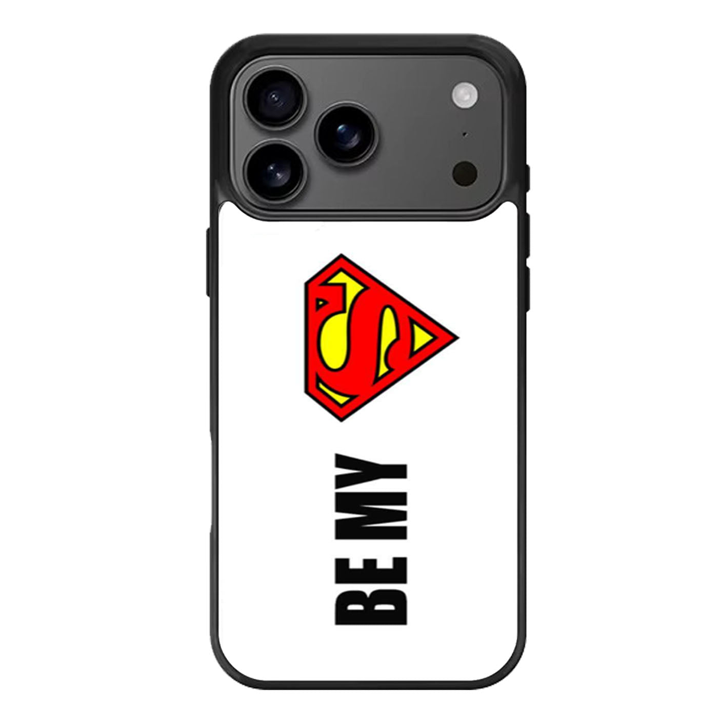 Be My Superman iPhone 17 Pro Max Case