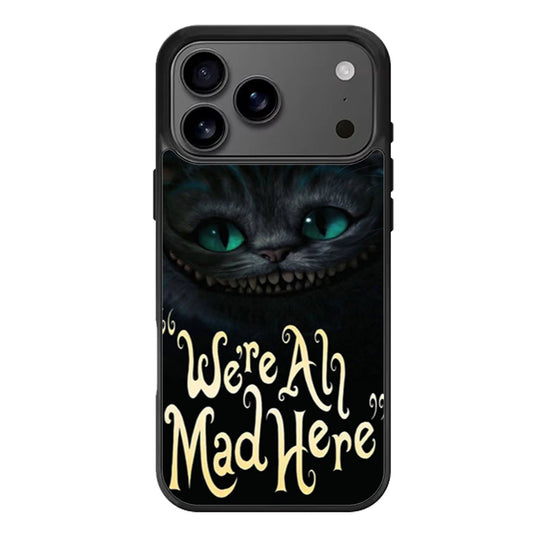 Cat Cheshire Were All Mad Here iPhone 17 Pro Max Case