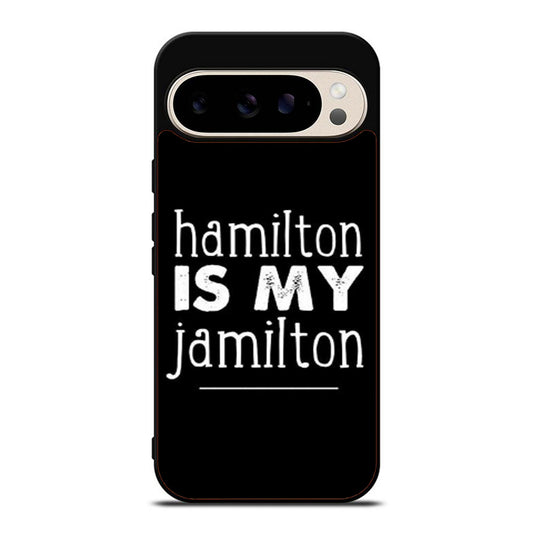 HAMILTON IS MY JAMILTON Google Pixel 9 Pro Case
