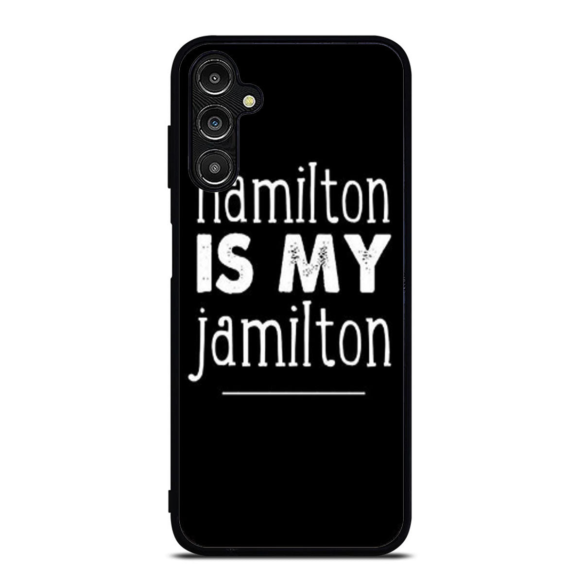HAMILTON IS MY JAMILTON Samsung A16 Case