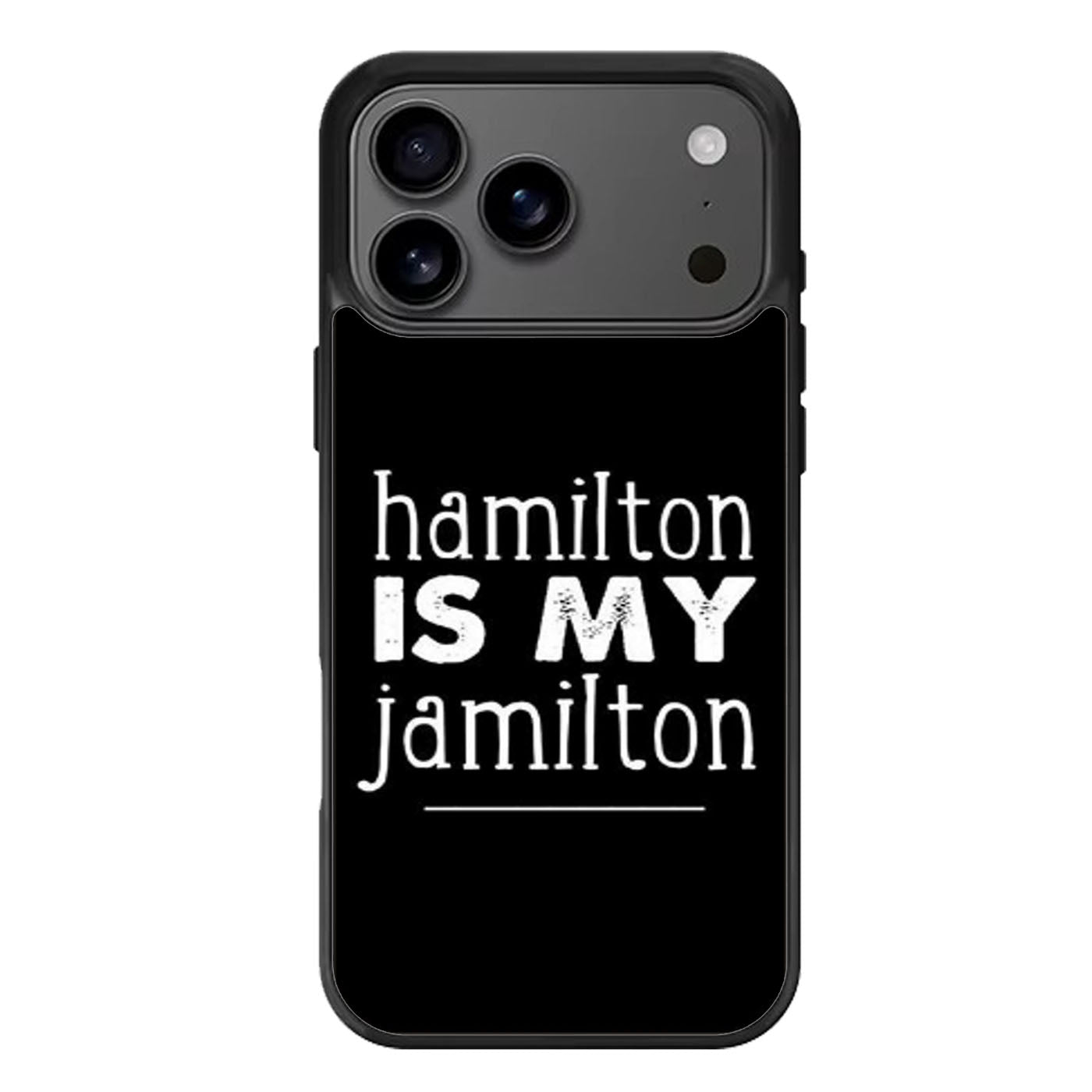 HAMILTON IS MY JAMILTON iPhone 17 Pro Max Case