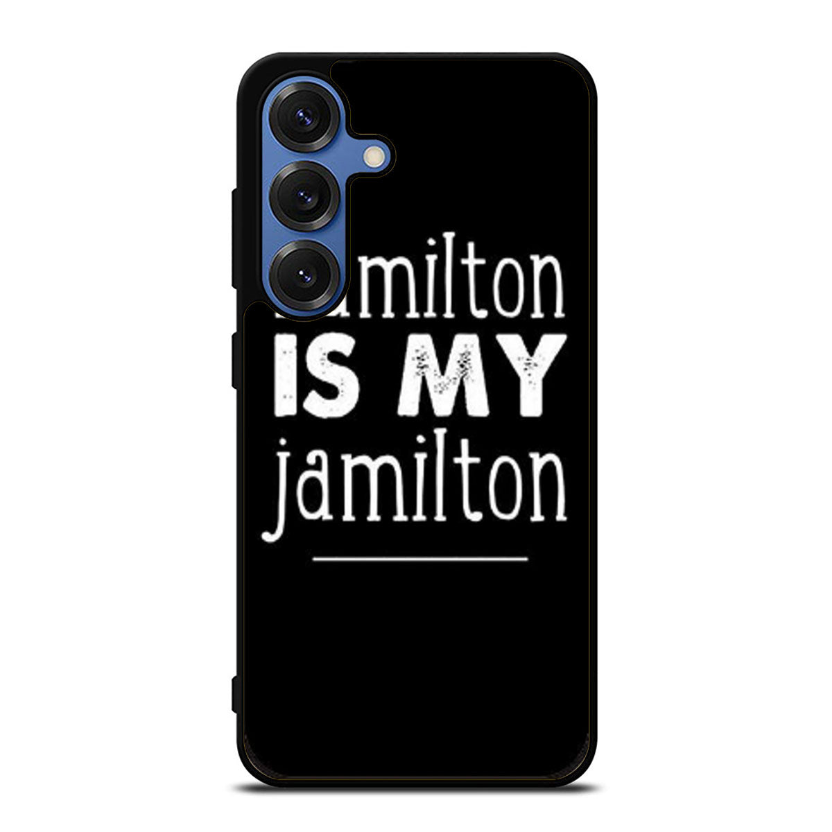 HAMILTON IS MY JAMILTON Samsung S25 Ultra Case
