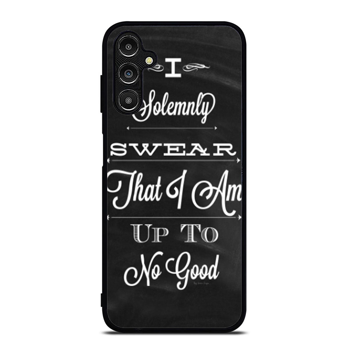 I Solemnly Swear That I Am Up To No Good Quote Samsung A16 Case