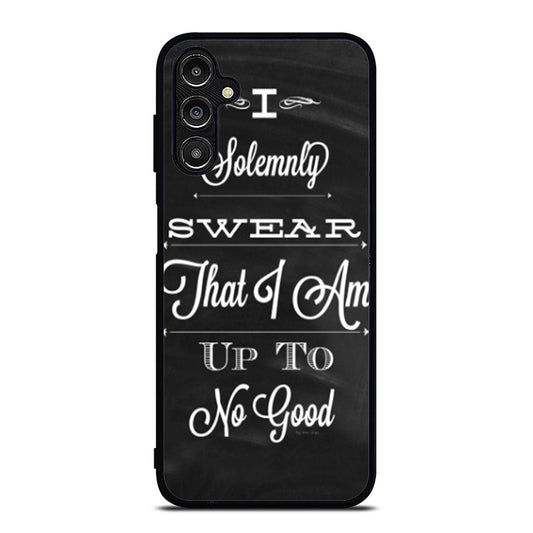 I Solemnly Swear That I Am Up To No Good Quote Samsung A16 Case