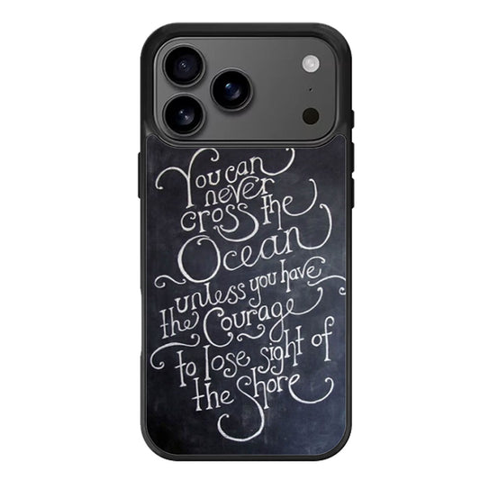 Inspirational Quote You Can Never Cross The Ocean iPhone 17 Pro Max Case