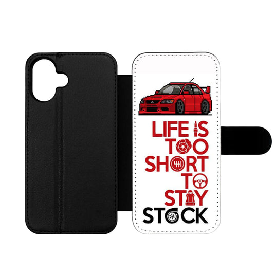 LIFE IS TOO SHORT TO STAY STOCK Wallet iPhone Case