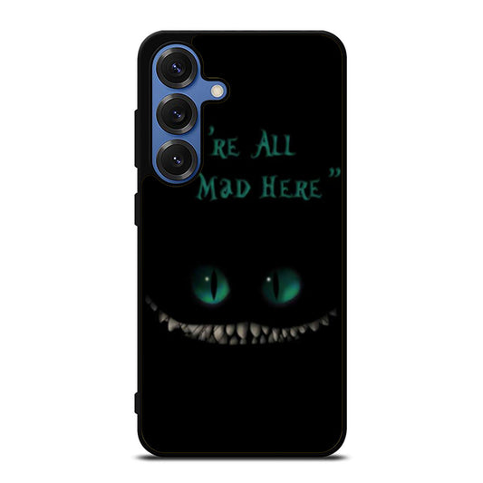 Were All Mad Here Chesire Cat Samsung S25 Ultra Case