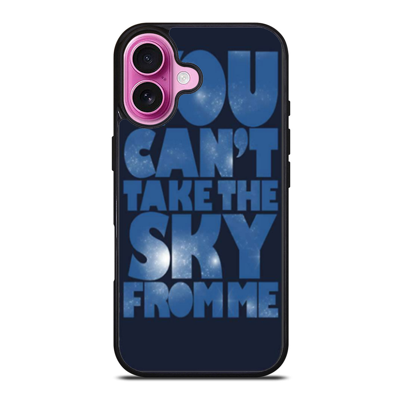 You Cant Take The Sky From Me Quotes iPhone Case Cover