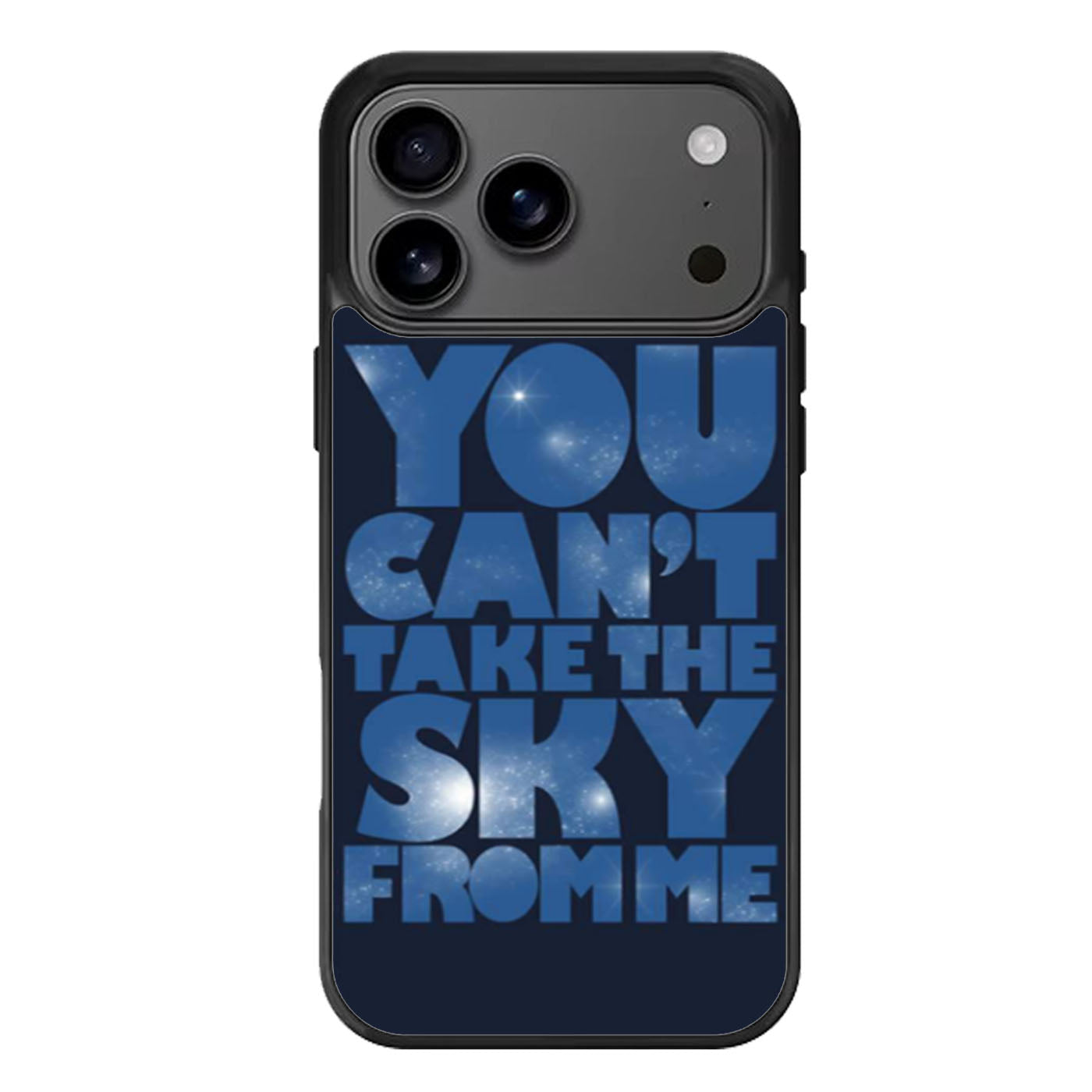 You Cant Take The Sky From Me Quotes iPhone 17 Pro Max Case