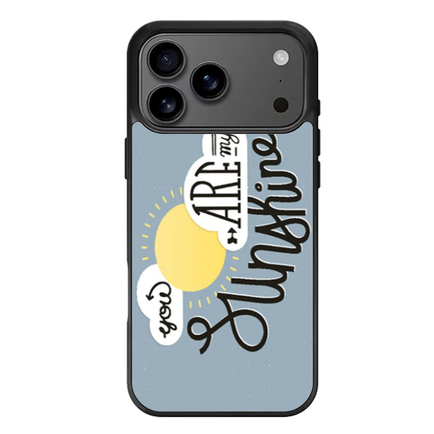 You are My Sunshine iPhone 17 Pro Max Case